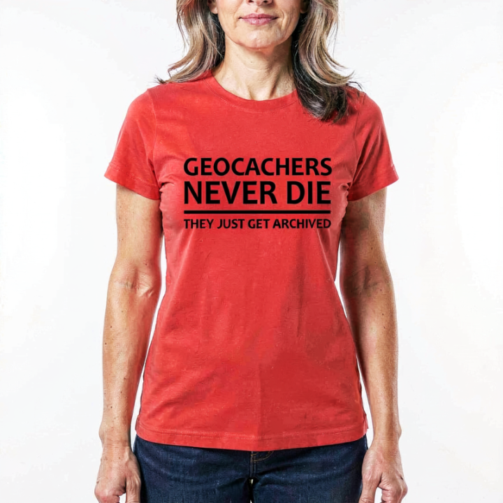 Tip Top Tshirt - T-shirt Femme Geocachers never die - Made in France