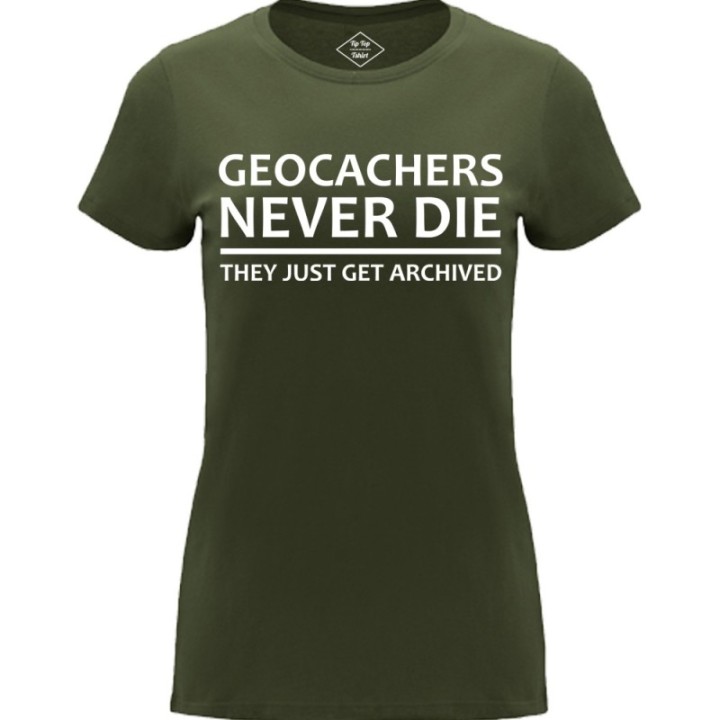 Tip Top Tshirt - T-shirt Femme Geocachers never die - Made in France