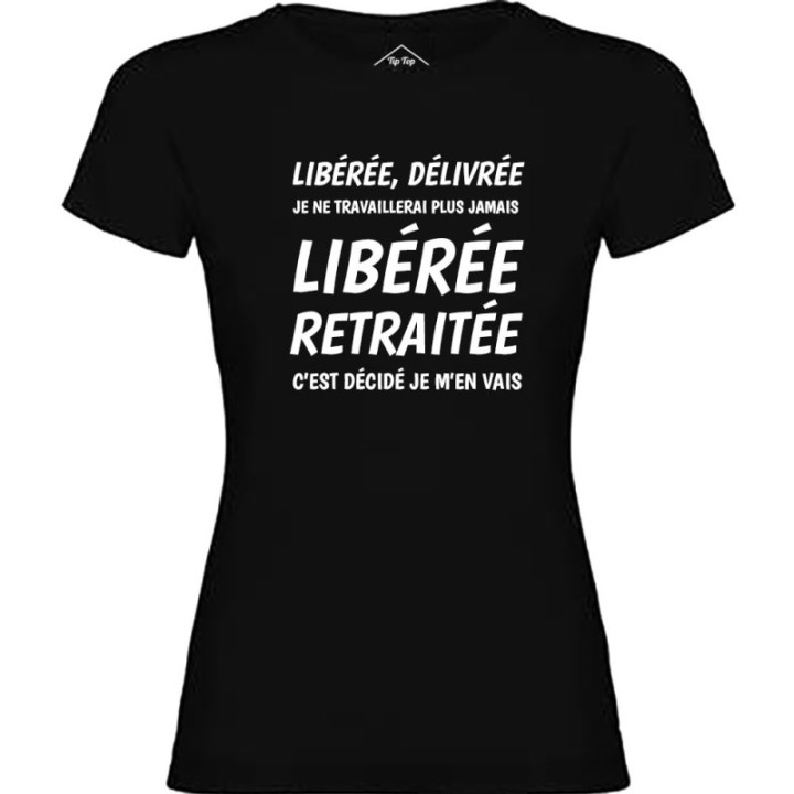 Tip Top Tshirt - T-shirt Femme Libérée Retraitée - Made in France