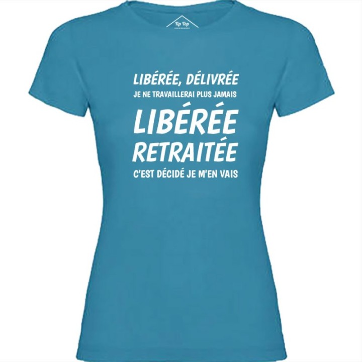Tip Top Tshirt - T-shirt Femme Libérée Retraitée - Made in France