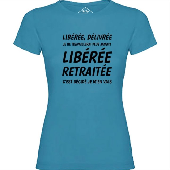 Tip Top Tshirt - T-shirt Femme Libérée Retraitée - Made in France