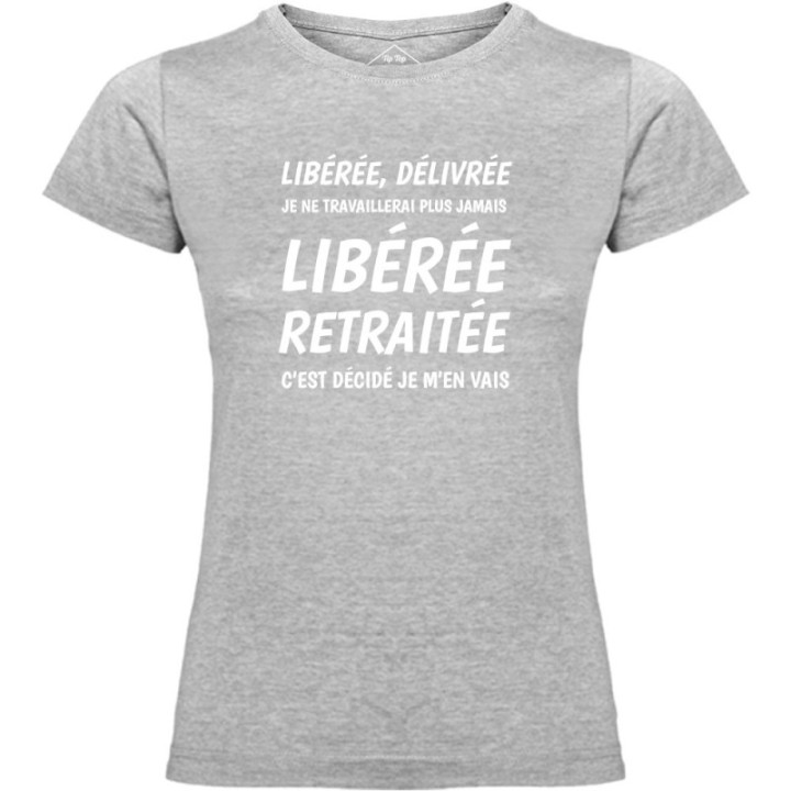 Tip Top Tshirt - T-shirt Femme Libérée Retraitée - Made in France