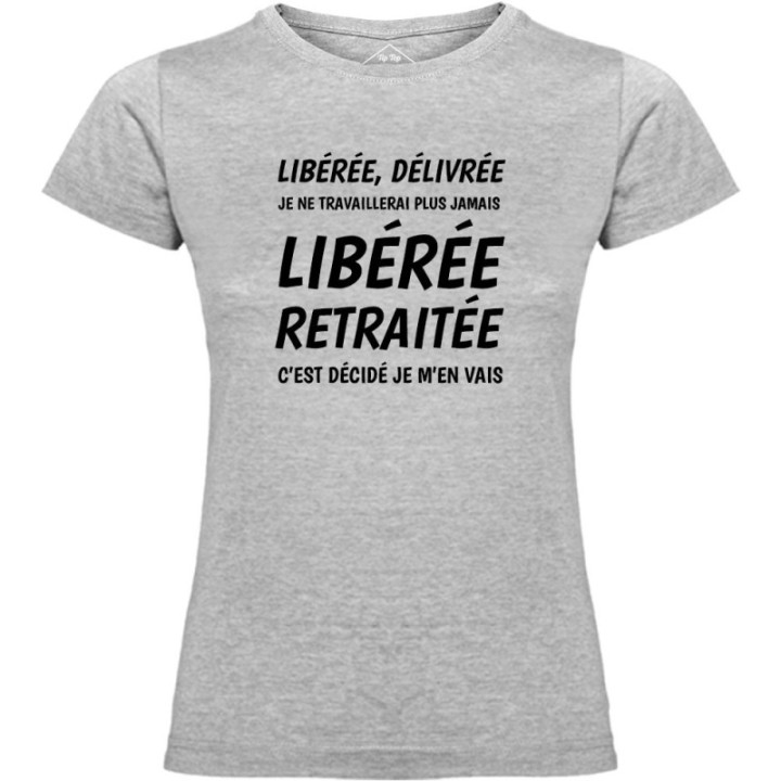Tip Top Tshirt - T-shirt Femme Libérée Retraitée - Made in France