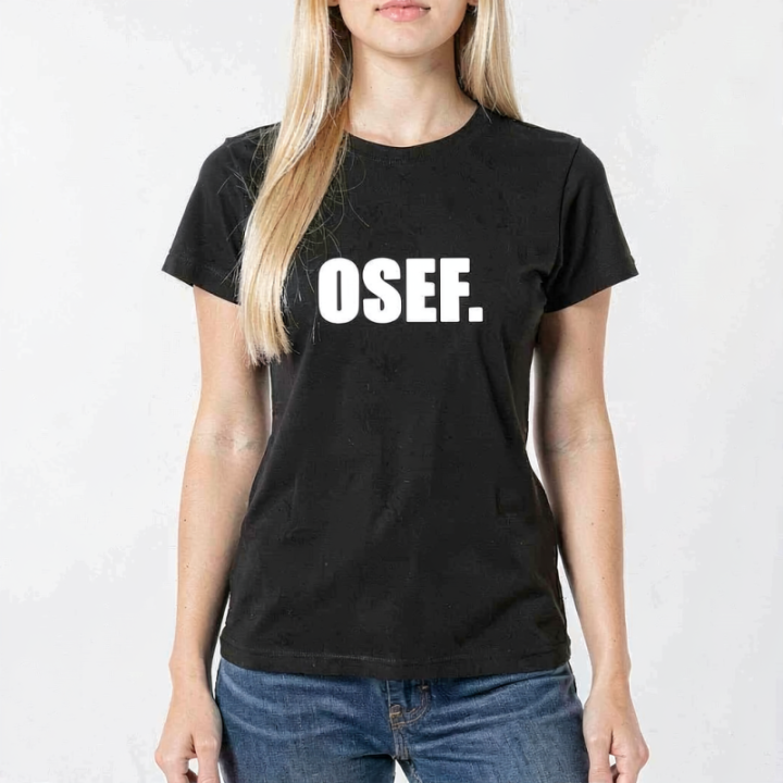 Tip Top Tshirt - T-shirt Femme OSEF. - Made in France