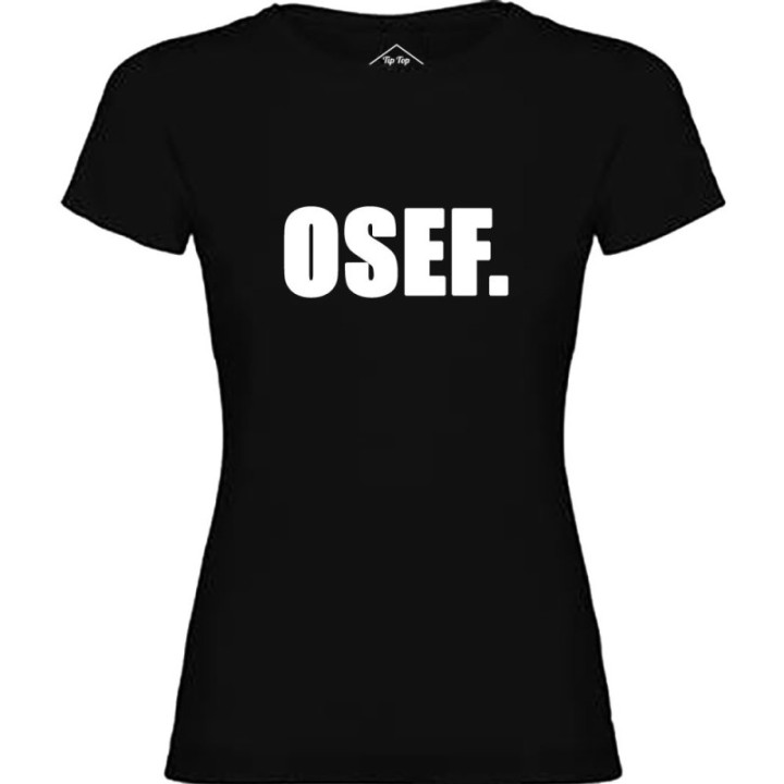 Tip Top Tshirt - T-shirt Femme OSEF. - Made in France