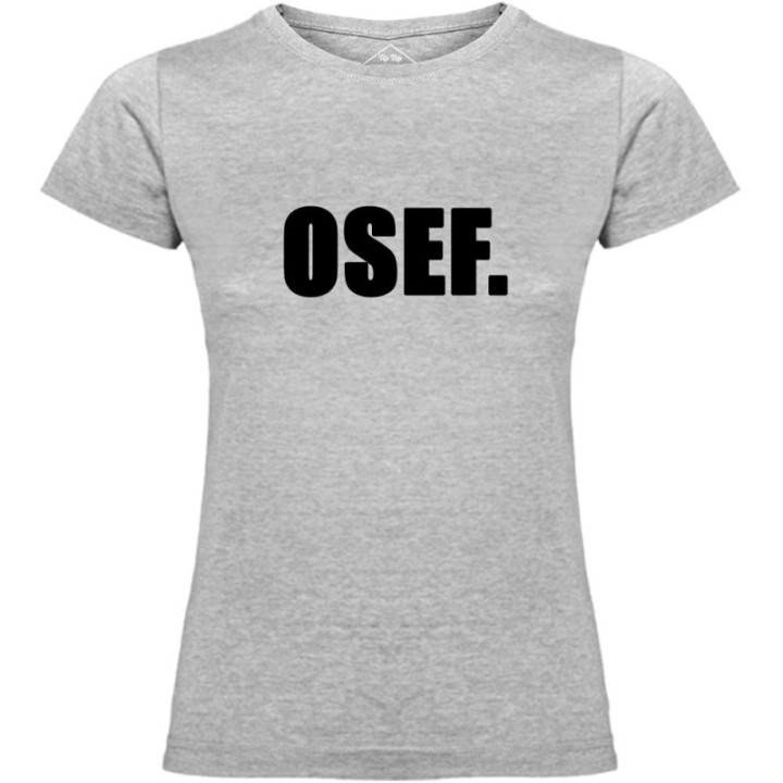 Tip Top Tshirt - T-shirt Femme OSEF. - Made in France