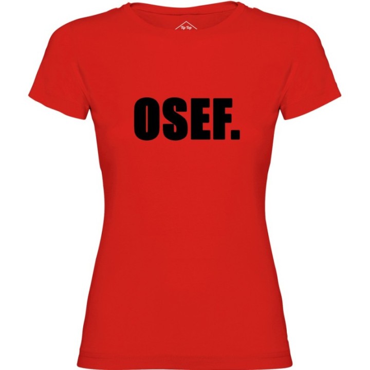 Tip Top Tshirt - T-shirt Femme OSEF. - Made in France