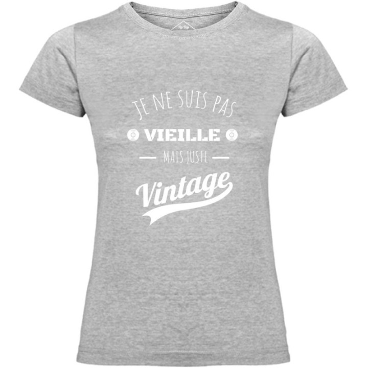 Tip Top Tshirt - T-shirt Femme Je ne suis pas vieille mais juste Vintage - Made in France