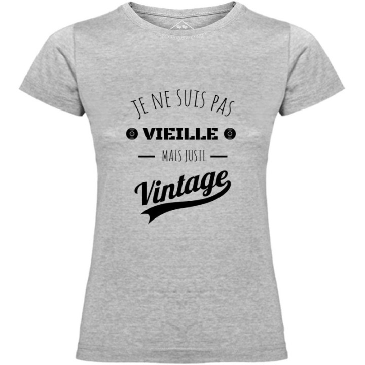 Tip Top Tshirt - T-shirt Femme Je ne suis pas vieille mais juste Vintage - Made in France