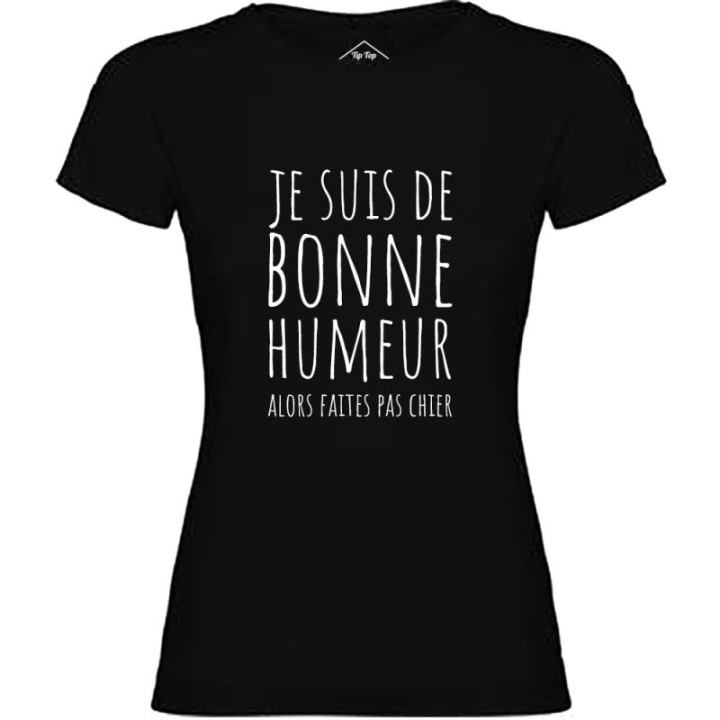 Tip Top Tshirt - T-shirt Femme Je suis de bonne humeur... - Made in France