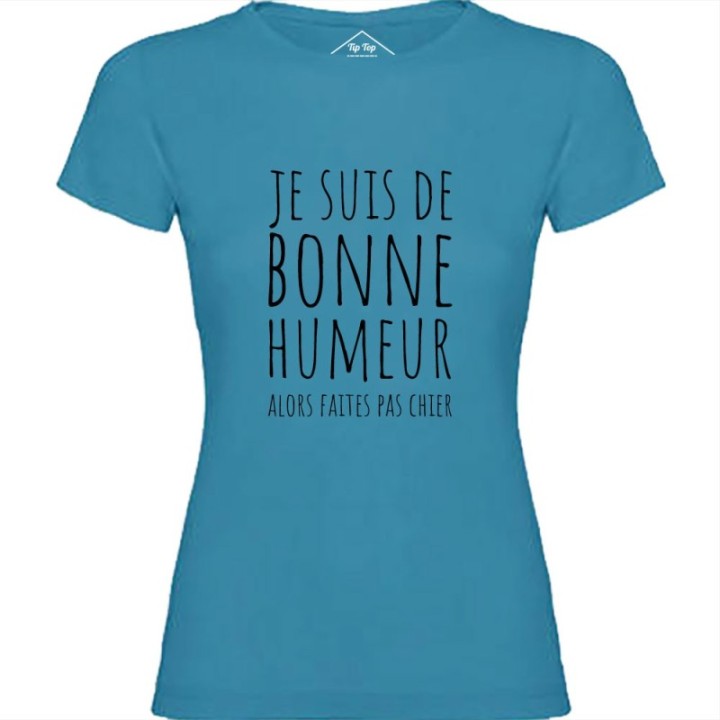 Tip Top Tshirt - T-shirt Femme Je suis de bonne humeur... - Made in France