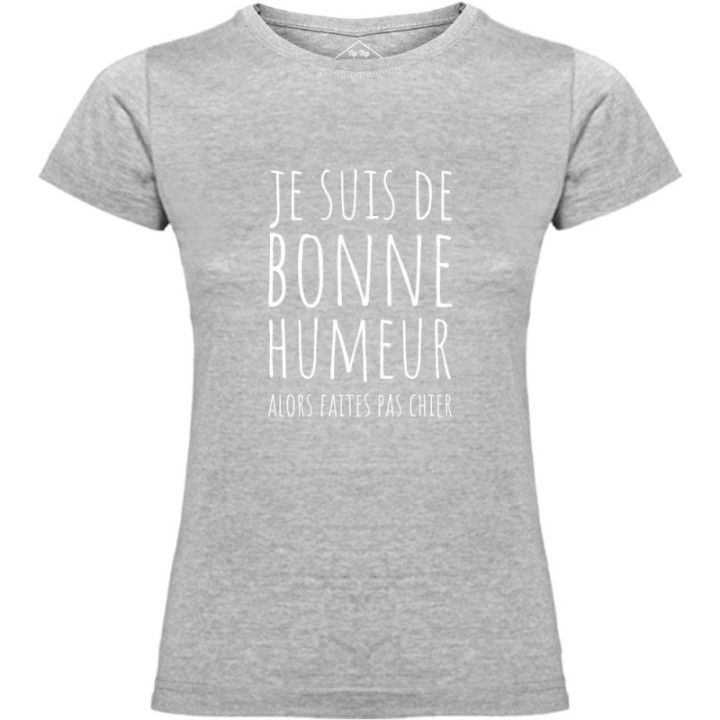 Tip Top Tshirt - T-shirt Femme Je suis de bonne humeur... - Made in France