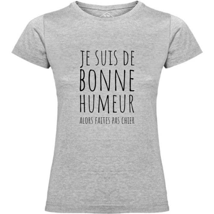 Tip Top Tshirt - T-shirt Femme Je suis de bonne humeur... - Made in France