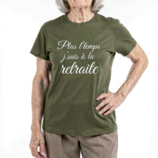 Tip Top Tshirt - T-shirt Femme Plus l'temps j'suis à la retraite - Made in France