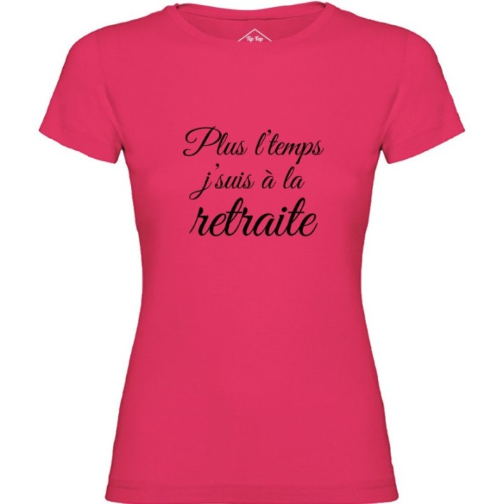 Tip Top Tshirt - T-shirt Femme Plus l'temps j'suis à la retraite - Made in France