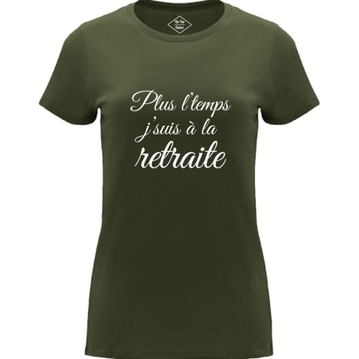 Tip Top Tshirt - T-shirt Femme Plus l'temps j'suis à la retraite - Made in France