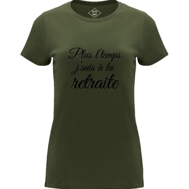 Tip Top Tshirt - T-shirt Femme Plus l'temps j'suis à la retraite - Made in France