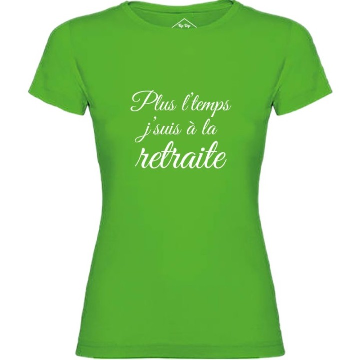 Tip Top Tshirt - T-shirt Femme Plus l'temps j'suis à la retraite - Made in France