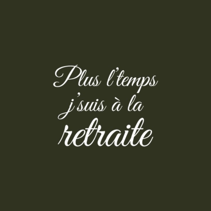 Tip Top Tshirt - T-shirt Femme Plus l'temps j'suis à la retraite - Made in France