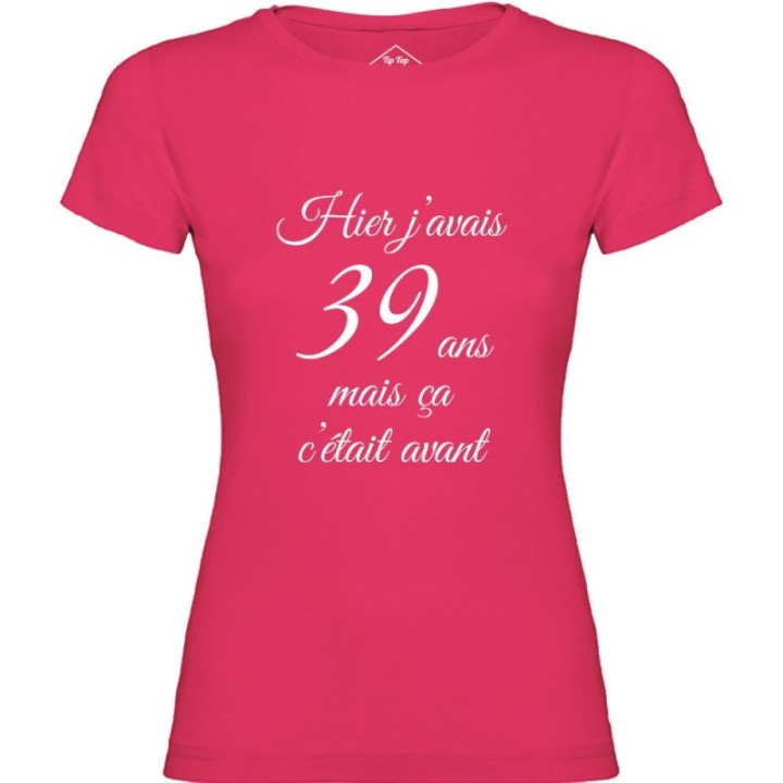 Tip Top Tshirt - T-shirt Femme Hier j'avais 39 ans... - Made in France