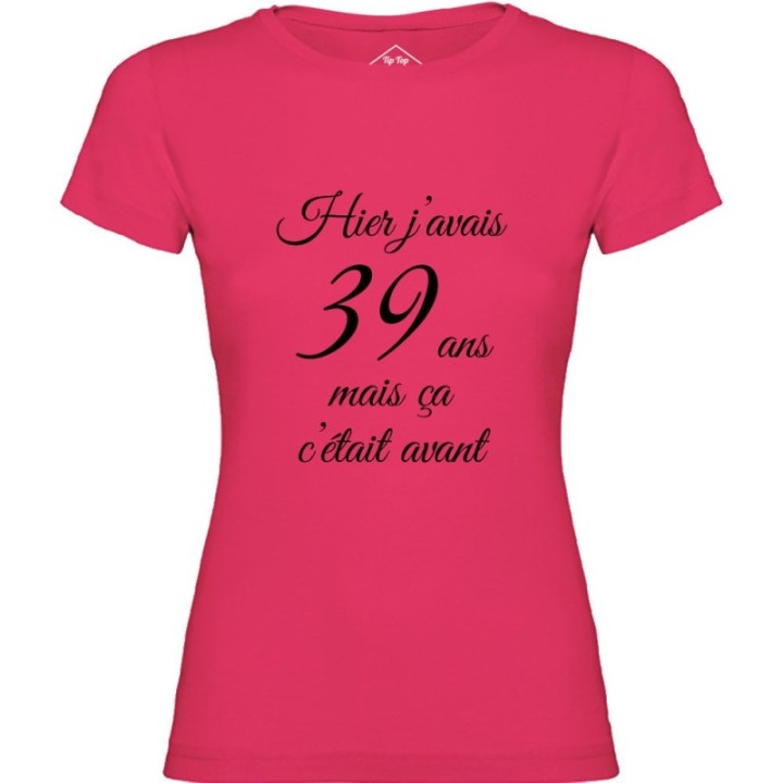 Tip Top Tshirt - T-shirt Femme Hier j'avais 39 ans... - Made in France