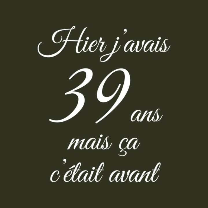 Tip Top Tshirt - T-shirt Femme Hier j'avais 39 ans... - Made in France