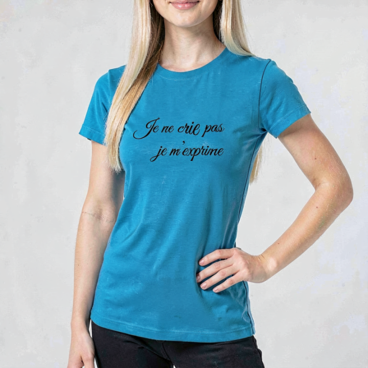 Tip Top Tshirt - T-shirt Femme Je ne cris pas je m'exprime - Made in France