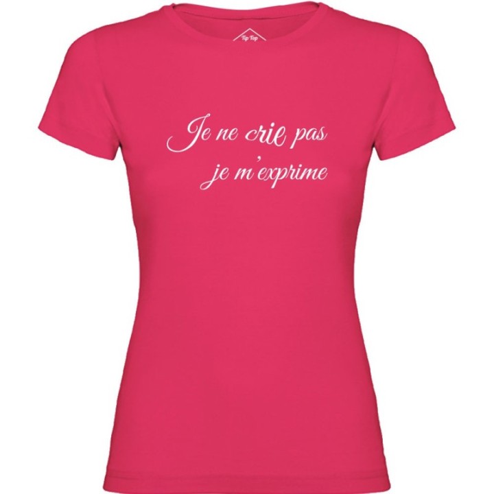 Tip Top Tshirt - T-shirt Femme Je ne cris pas je m'exprime - Made in France