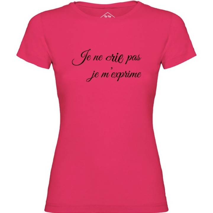 Tip Top Tshirt - T-shirt Femme Je ne cris pas je m'exprime - Made in France