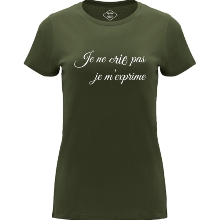 Tip Top Tshirt - T-shirt Femme Je ne cris pas je m'exprime - Made in France