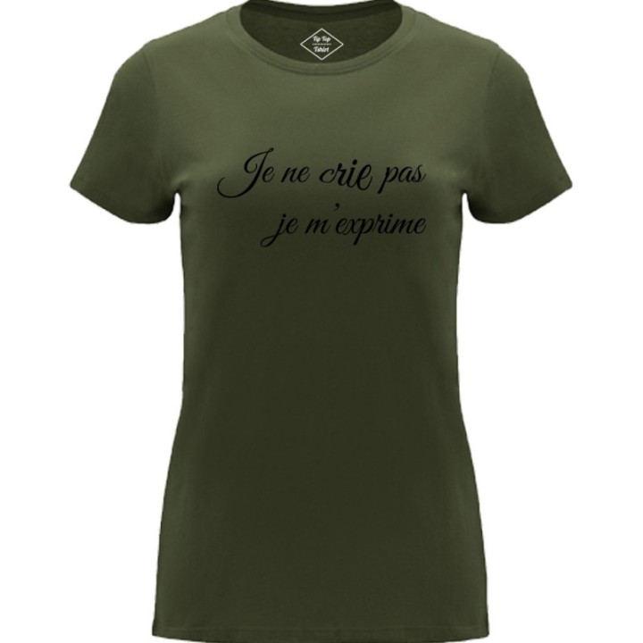 Tip Top Tshirt - T-shirt Femme Je ne cris pas je m'exprime - Made in France