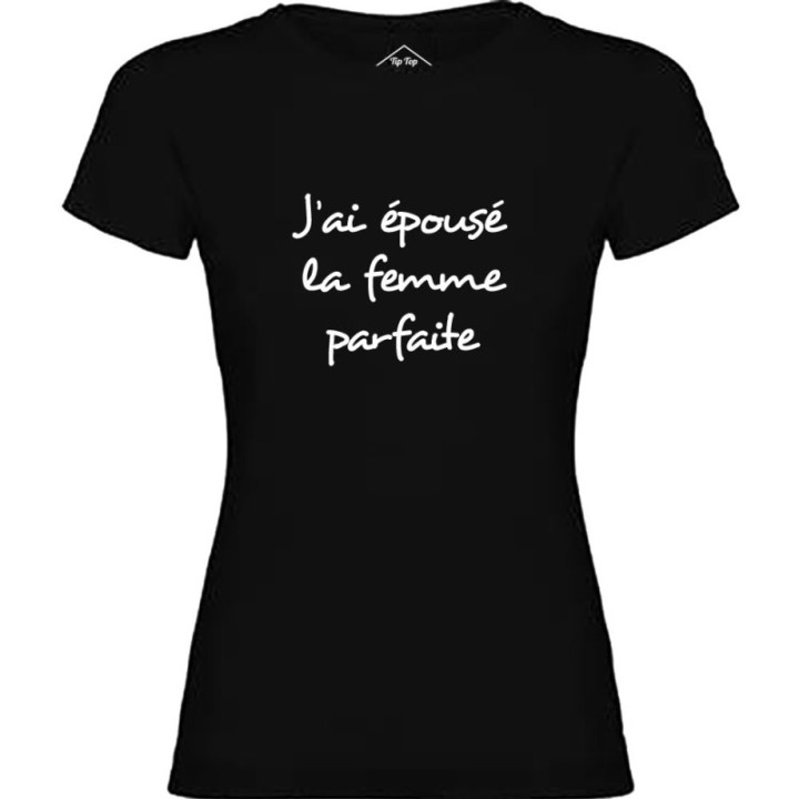 Tip Top Tshirt - T-shirt Femme J'ai épousé la femme parfaite - Made in France