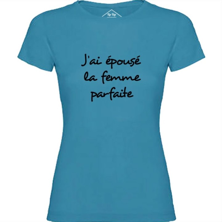 Tip Top Tshirt - T-shirt Femme J'ai épousé la femme parfaite - Made in France