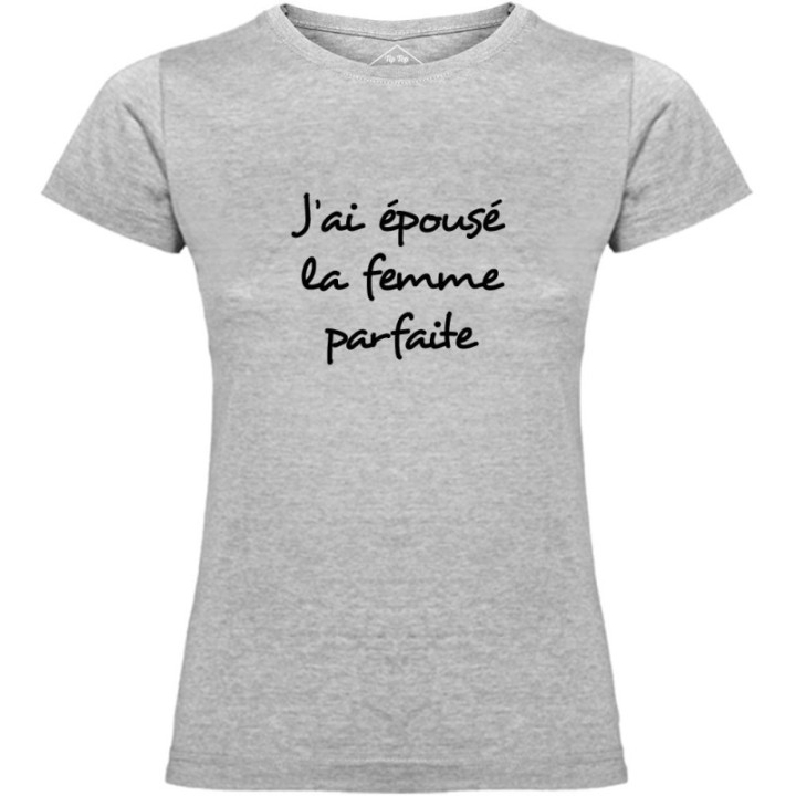 Tip Top Tshirt - T-shirt Femme J'ai épousé la femme parfaite - Made in France