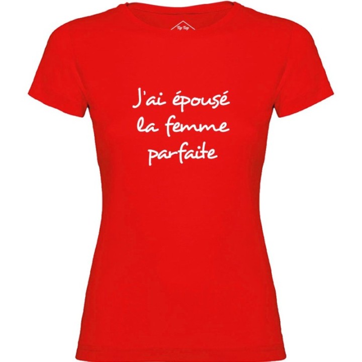 Tip Top Tshirt - T-shirt Femme J'ai épousé la femme parfaite - Made in France