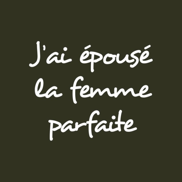 Tip Top Tshirt - T-shirt Femme J'ai épousé la femme parfaite - Made in France