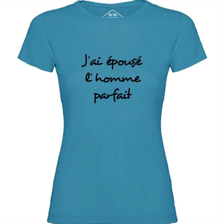 Tip Top Tshirt - T-shirt Femme J'ai épousé l'homme parfait - Made in France