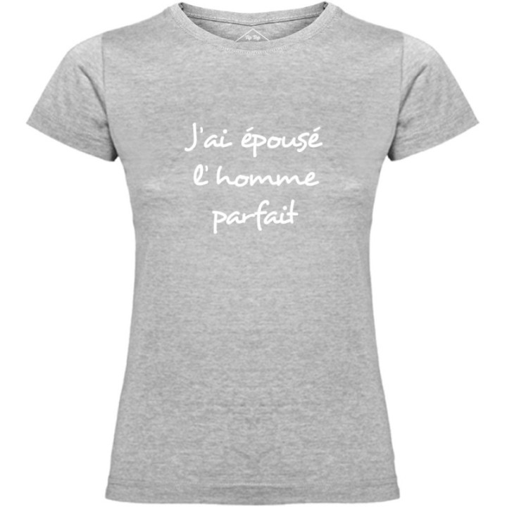 Tip Top Tshirt - T-shirt Femme J'ai épousé l'homme parfait - Made in France