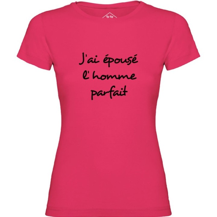 Tip Top Tshirt - T-shirt Femme J'ai épousé l'homme parfait - Made in France
