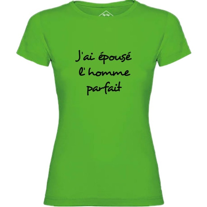 Tip Top Tshirt - T-shirt Femme J'ai épousé l'homme parfait - Made in France