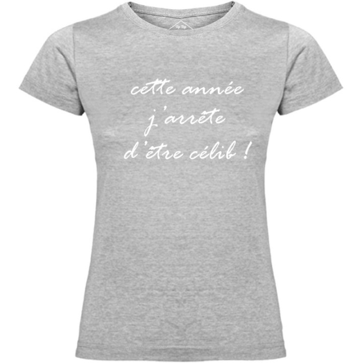 Tip Top Tshirt - T-shirt Femme J'arrête d'être célib ! - Made in France