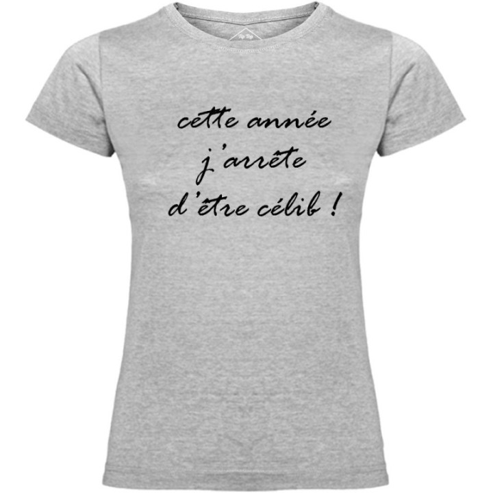 Tip Top Tshirt - T-shirt Femme J'arrête d'être célib ! - Made in France