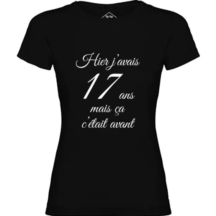 Tip Top Tshirt - T-shirt Femme Hier j'avais 17 ans... - Made in France