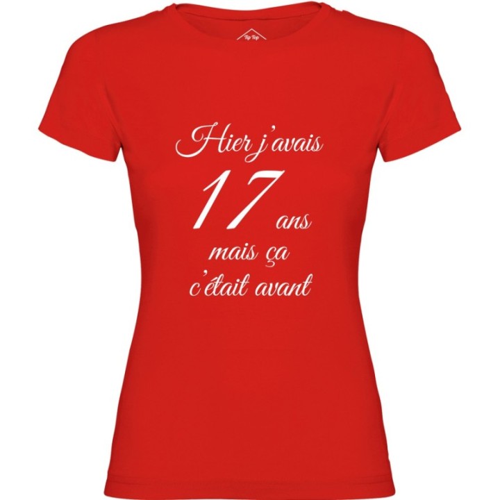 Tip Top Tshirt - T-shirt Femme Hier j'avais 17 ans... - Made in France