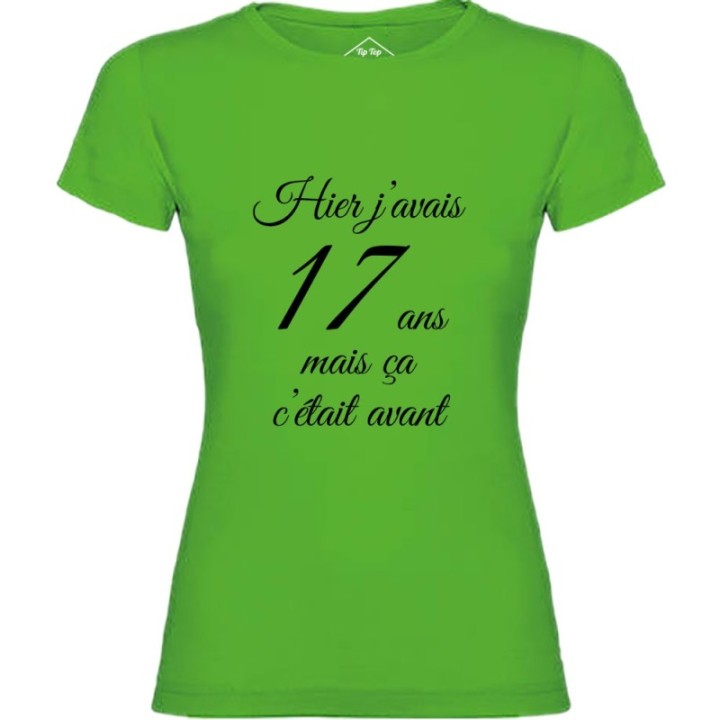 Tip Top Tshirt - T-shirt Femme Hier j'avais 17 ans... - Made in France