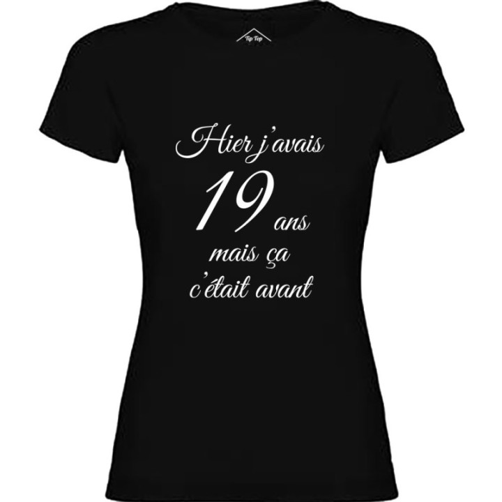 Tip Top Tshirt - T-shirt Femme Hier j'avais 19 ans... - Made in France