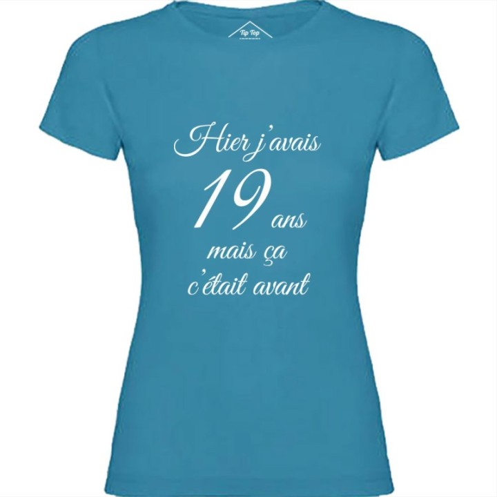 Tip Top Tshirt - T-shirt Femme Hier j'avais 19 ans... - Made in France