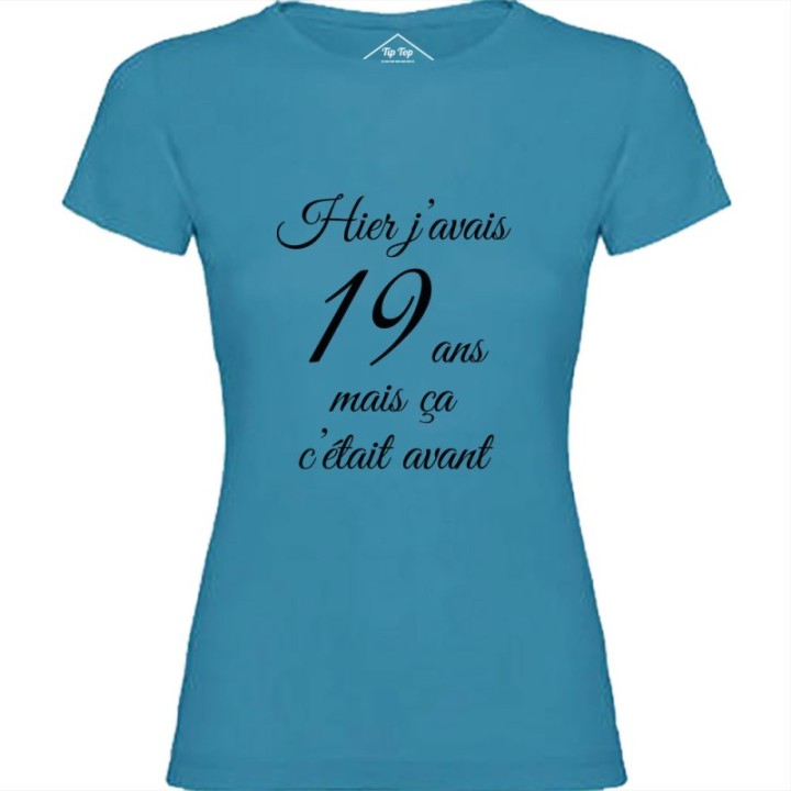 Tip Top Tshirt - T-shirt Femme Hier j'avais 19 ans... - Made in France