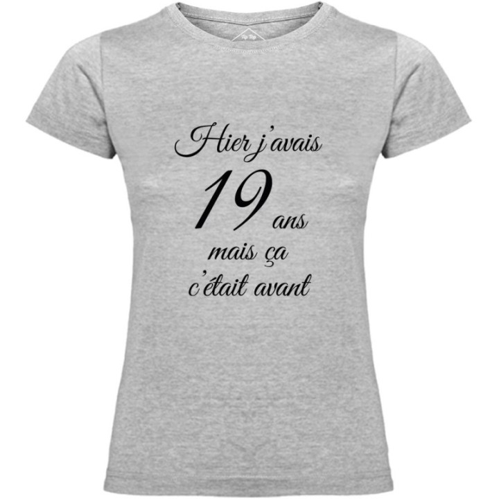 Tip Top Tshirt - T-shirt Femme Hier j'avais 19 ans... - Made in France