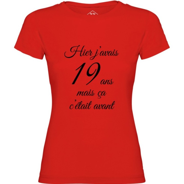 Tip Top Tshirt - T-shirt Femme Hier j'avais 19 ans... - Made in France